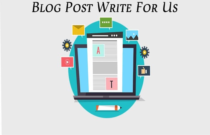 Blog Post Write For Us