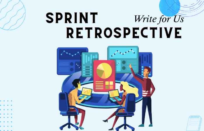 Sprint Retrospective Write for Us